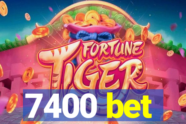 7400 bet